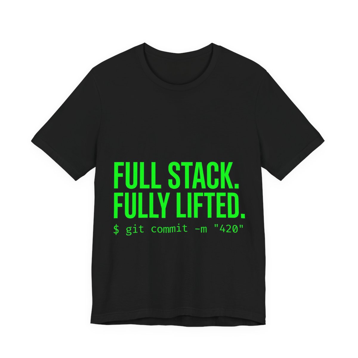 Full Stack. Fully Lifted. t-shirt